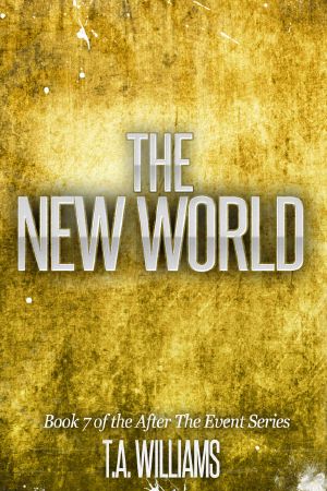 [After the Event 07] • The New World · Book 7 of the After the Event Series